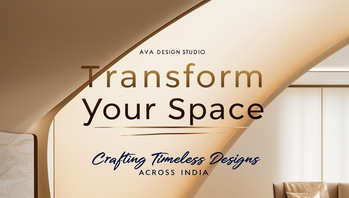 Transform Your Space with AVA Design Studio – Crafting Timeless Designs Across India 